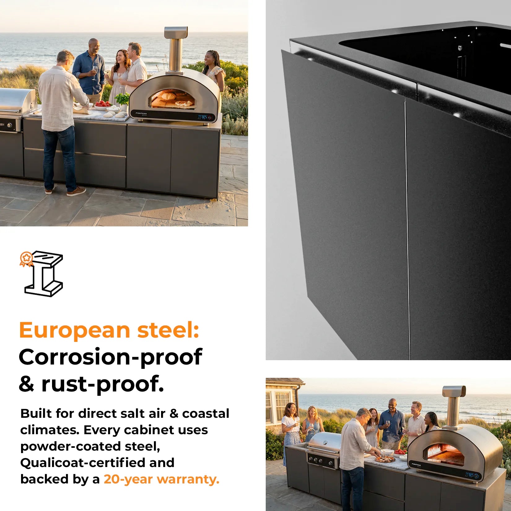 Fontana Ember Outdoor Kitchen. European Steel: Corrosion-proof and rust proof. Built for direct salt air and coastal climates.